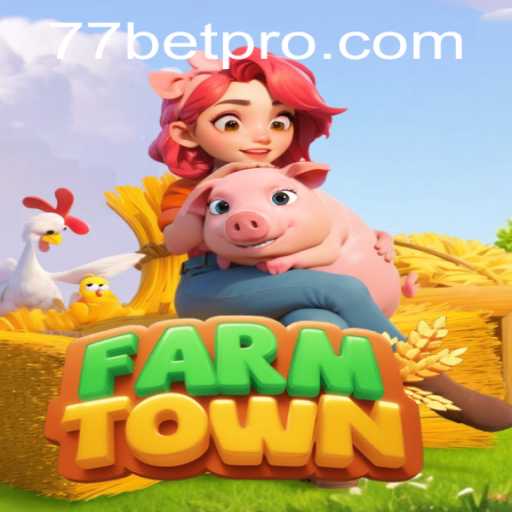 Exploring FarmTown and 77bet: A Comprehensive Guide to Virtual Farming